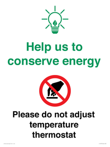 Help us to conserve energy - Please do not adjust temperature thermostat